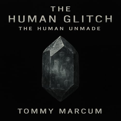 Cover of The Human Glitch: The Human Unmade