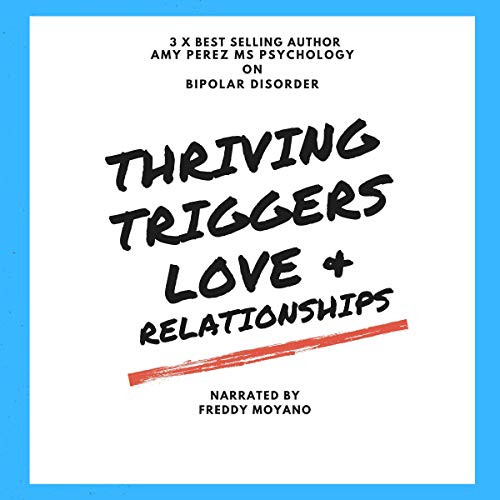 Cover of Bipolar Disorder: Thriving, Triggers, Love & Relationships