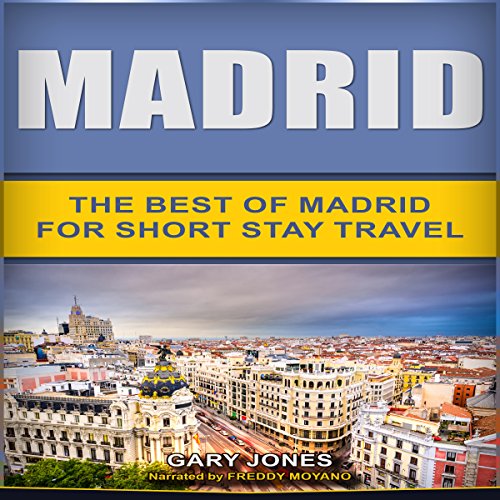 Cover of Madrid: The Best of Madrid for Short Stay Travel