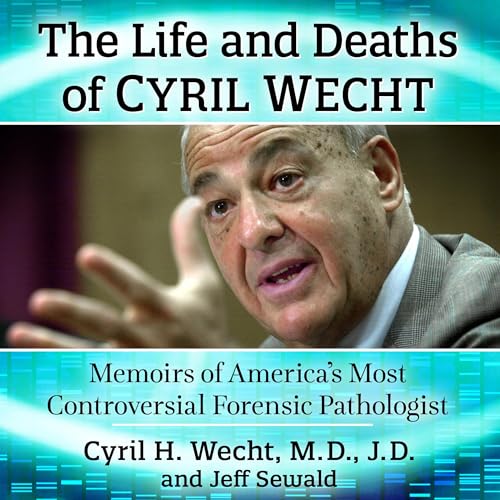 Cover of The Life and Deaths of Cyril Wecht