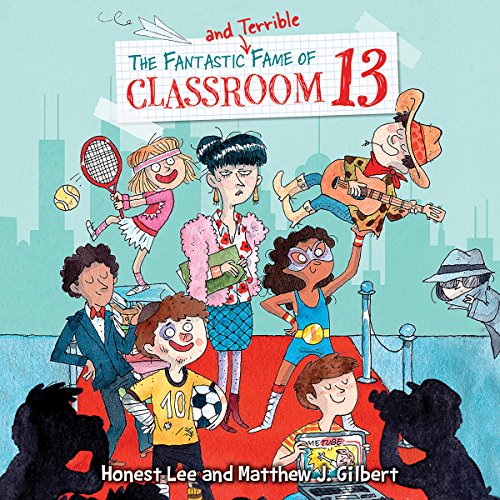 Cover of The Fantastic and Terrible Fame of Classroom 13