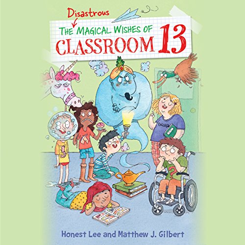 Cover of The Disastrous Magical Wishes of Classroom 13