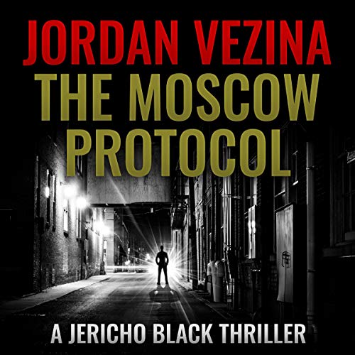 Cover of The Moscow Protocol (A Jericho Black Thriller)