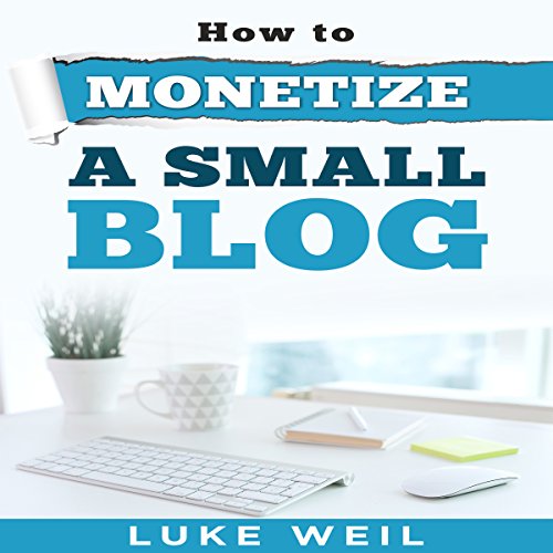 Cover of Luke Weil's How to Monetize a Small Blog