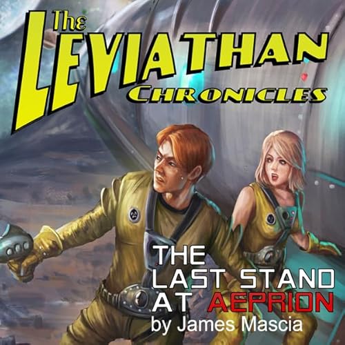 Cover of The Leviathan Chronicles: The Last Stand at Aeprion