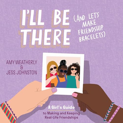 Cover of I'll Be There (And Let's Make Friendship Bracelets)