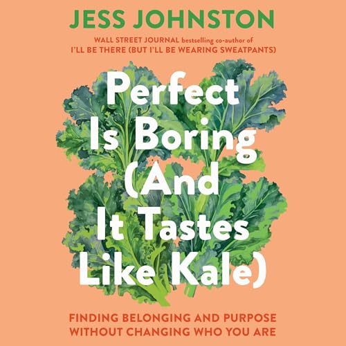 Cover of Perfect Is Boring (And It Tastes Like Kale)