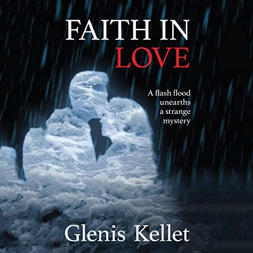 Cover of Faith in Love: A Flash Flood Unearths a Strange Mystery