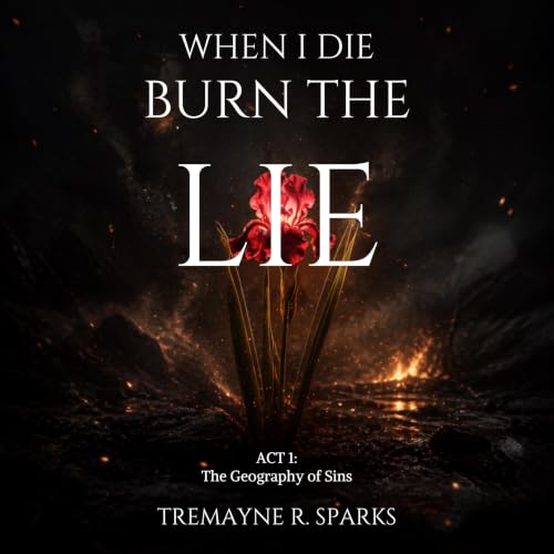 Cover of When I Die Burn the Lie, Act I