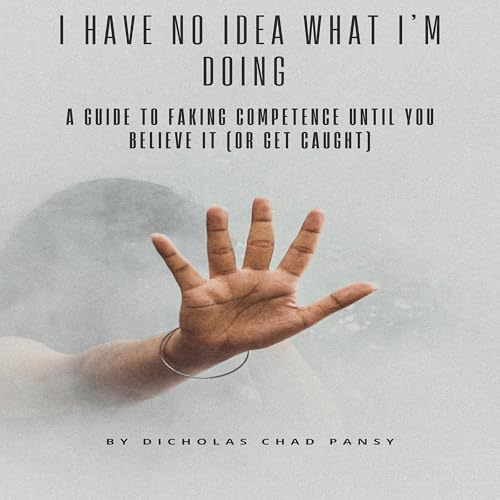 Cover of I Have No Idea What I’m Doing