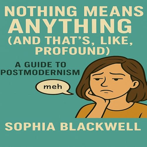 Cover of Nothing Means Anything (And That's, Like, Profound)