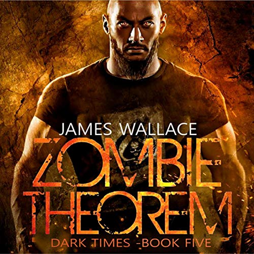 Cover of Zombie Theorem: Dark Times - Book Five