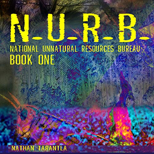 Cover of Script: N.U.R.B.: National Unnatural Resources Bureau