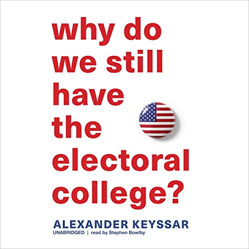 Cover of Why Do We Still Have the Electoral College?
