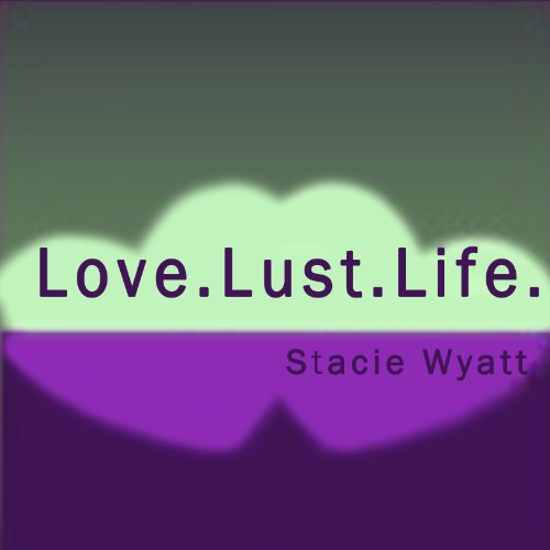 Cover of Love. Lust. Life.