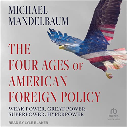 Cover of The Four Ages of American Foreign Policy
