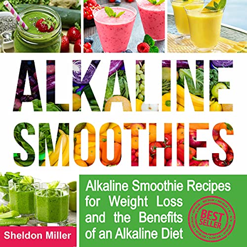 Cover of Alkaline Smoothies: Alkaline Smoothie Recipes for Weight Loss and the Benefits of an Alkaline Diet