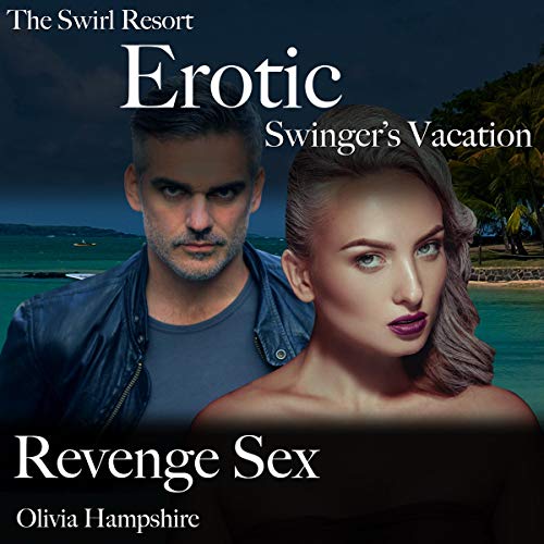 Cover of The Swirl Resort: Erotic Swinger's Vacation