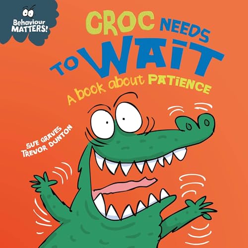 Cover of Croc Needs to Wait - A book about patience