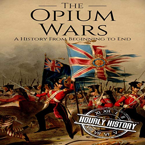 Cover of The Opium Wars: A History from Beginning to End
