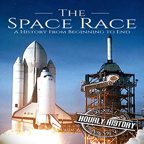 Cover of The Space Race: A History from Beginning to End