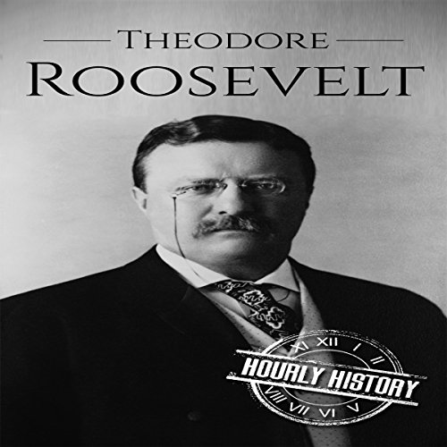Cover of Theodore Roosevelt: A Life from Beginning to End