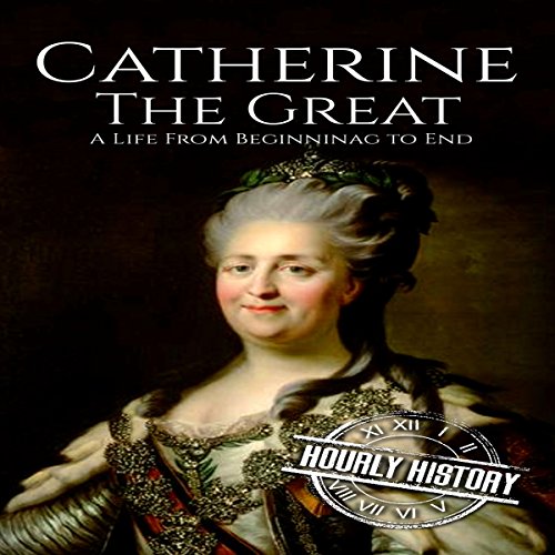 Cover of Catherine the Great: A Life from Beginning to End