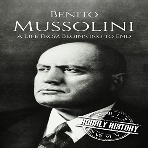 Cover of Benito Mussolini: A Life from Beginning to End