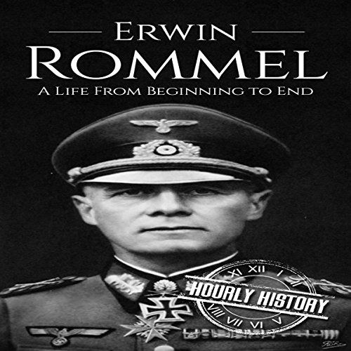 Cover of Erwin Rommel: A Life from Beginning to End