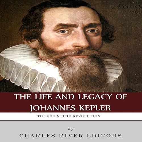 Cover of The Scientific Revolution: The Life and Legacy of Johannes Kepler