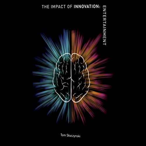 Cover of The Impact of Innovation: Entertainment