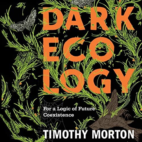 Cover of Dark Ecology: For a Logic of Future Coexistence