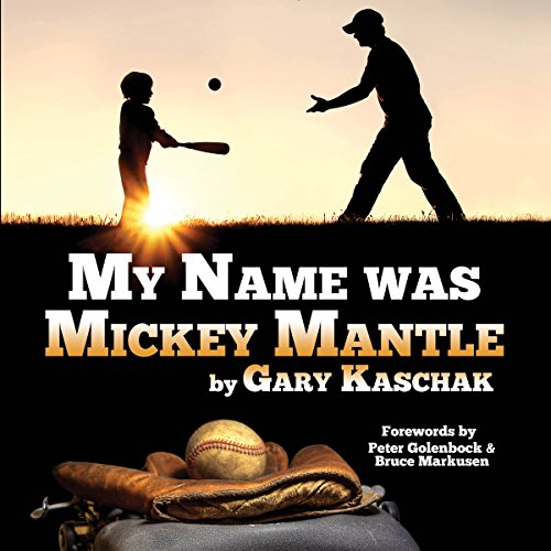 Cover of My Name Was Mickey Mantle