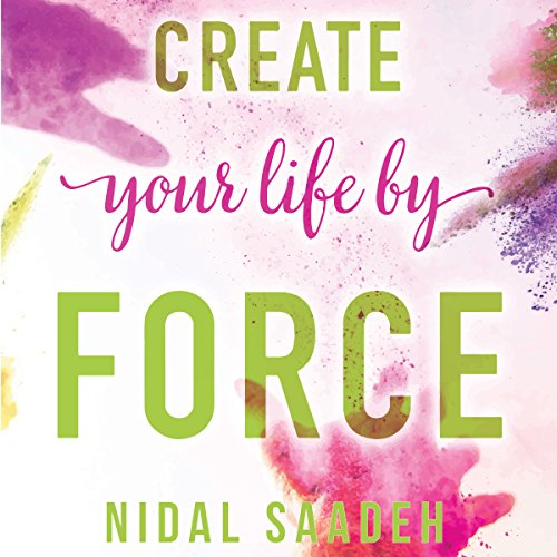 Cover of Create Your Life By Force