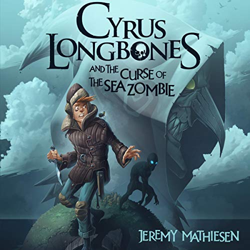 Cover of Cyrus LongBones and the Curse of the Sea Zombie