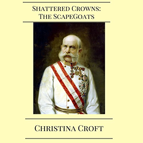 Cover of Shattered Crowns: The Scapegoats