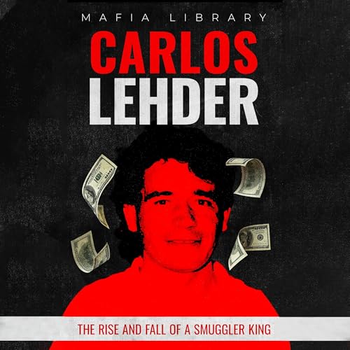 Cover of Carlos Lehder: The Rise and Fall of a Smuggler King