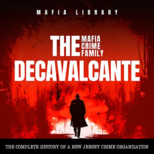 Cover of The DeCavalcante Mafia Crime Family: Real Sopranos