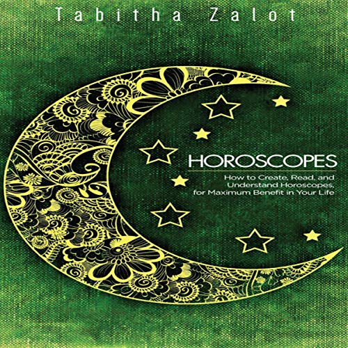 Cover of Horoscopes: How to Create, Read, and Understand Horoscopes, for Maximum Benefit in Your Life
