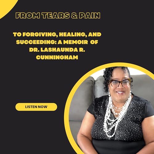 Cover of From Tears & Pain to Forgiving, Healing, and Succeeding