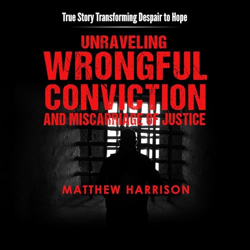 Cover of Unraveling Wrongful Conviction and Miscarriage of Justice