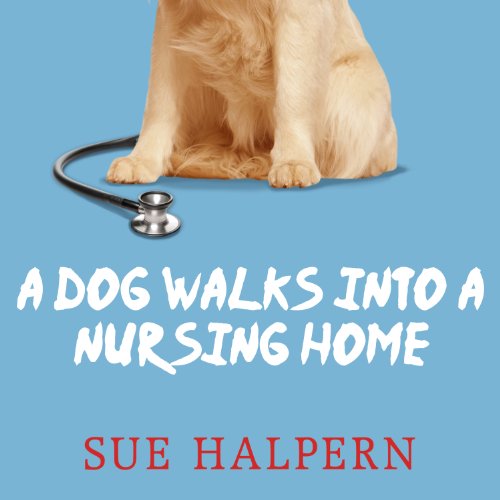 Cover of A Dog Walks into a Nursing Home