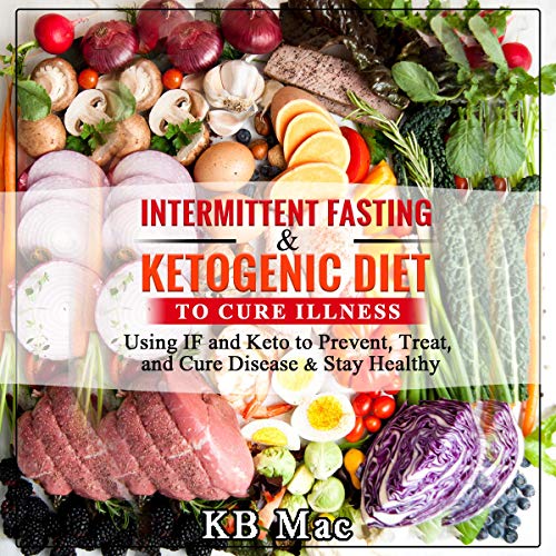 Cover of Intermittent Fasting and Ketogenic Diet to Cure Illness