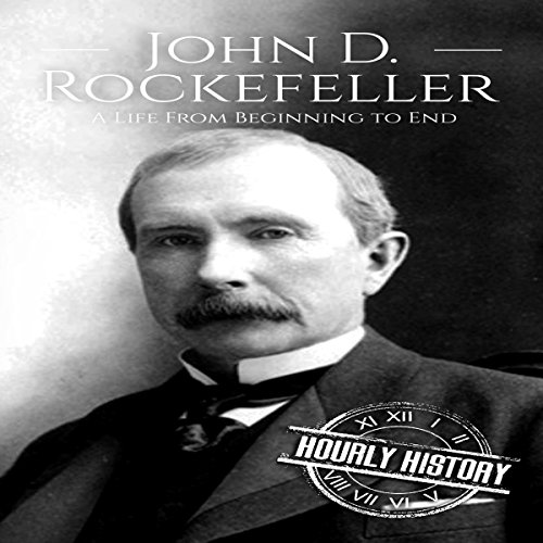 Cover of John D. Rockefeller: A Life from Beginning to End