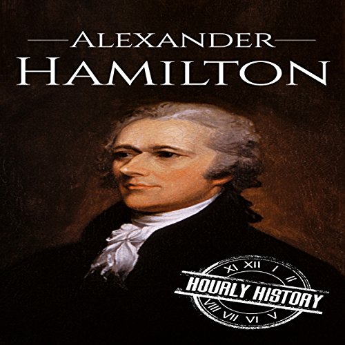 Cover of Alexander Hamilton: A Life from Beginning to End
