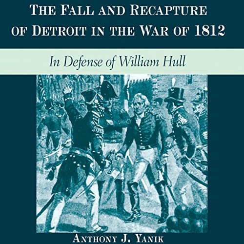 Cover of The Fall and Recapture of Detroit in the War of 1812
