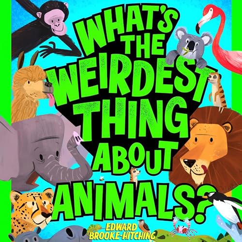 Cover of What's the Weirdest Thing About Animals?