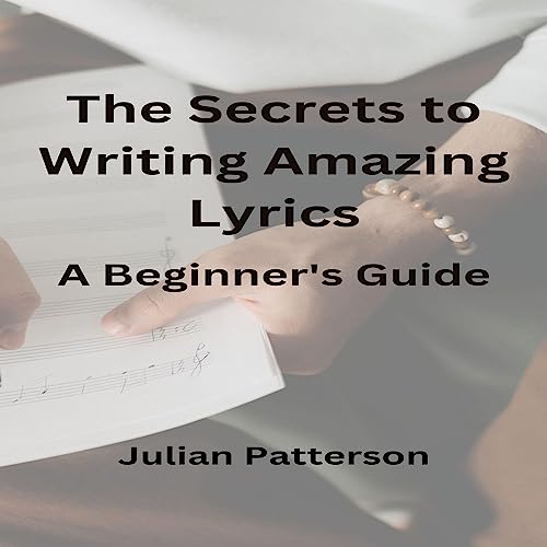 Cover of The Secrets to Writing Amazing Lyrics