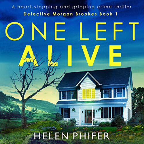 Cover of One Left Alive: A Heart-Stopping and Gripping Crime Thriller