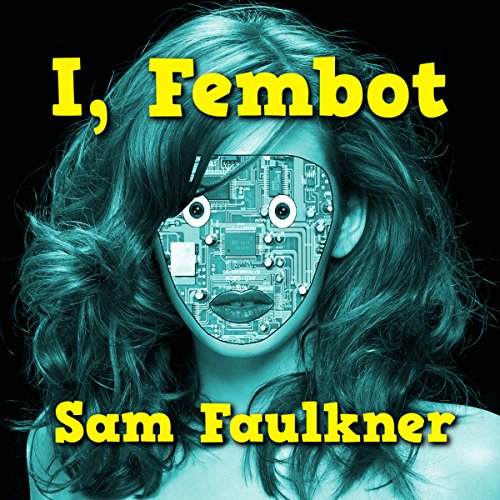 Cover of I, Fembot (Fembot Sally Book 1)